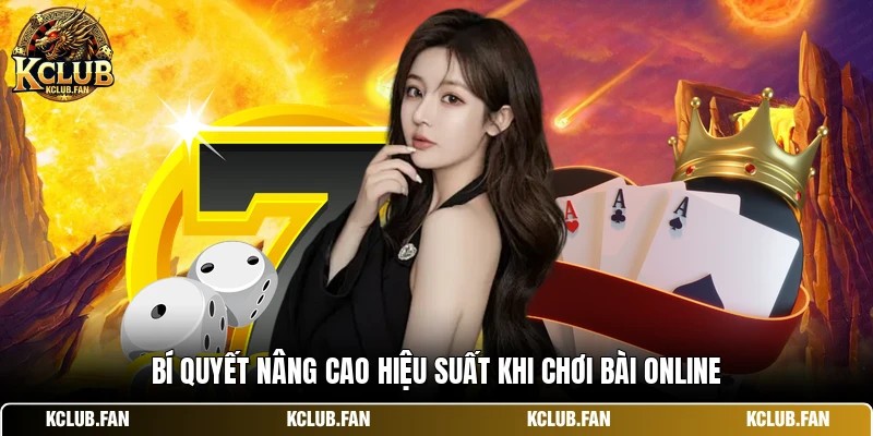 bi quyet nang cao hieu suat khi choi bai online Bí quyết nâng cao hiệu suất khi chơi bài online
