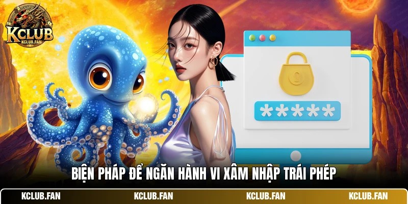Biện pháp để ngăn hành vi xâm nhập trái phép