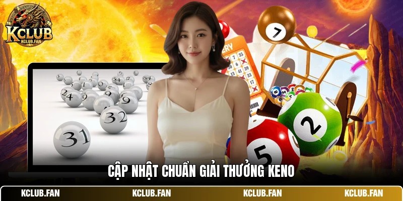 Cập nhật chuẩn giải thưởng keno