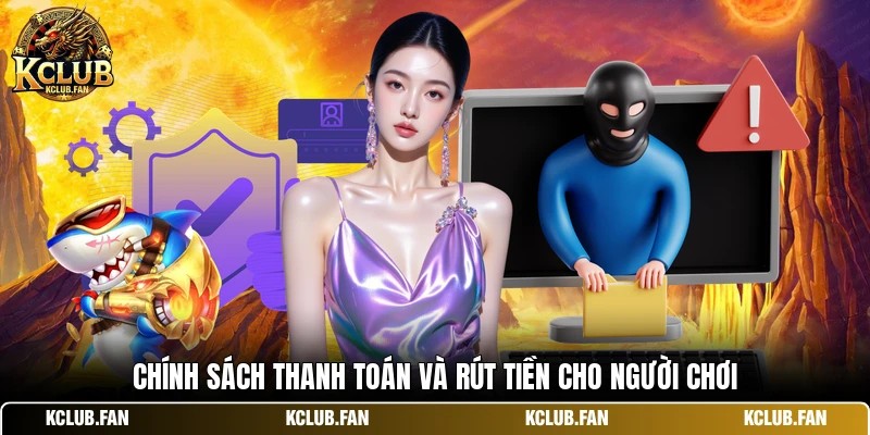 Chính sách thanh toán và rút tiền cho người chơi
