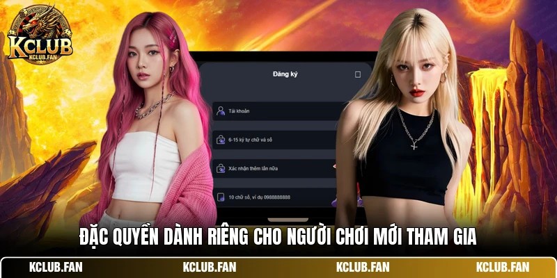 Đặc quyền dành riêng cho người chơi mới tham gia