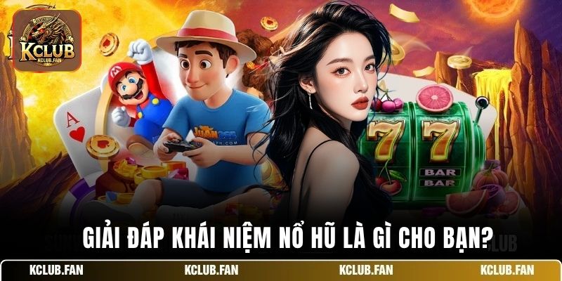 Giải đáp khái niệm nổ hũ là gì cho bạn?