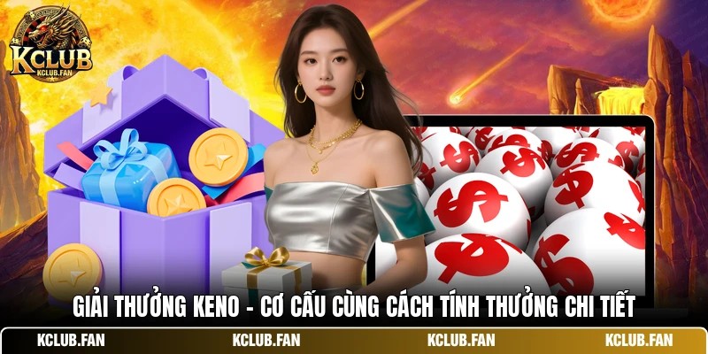 giai thuong keno co cau cung cach tinh thuong chi tiet