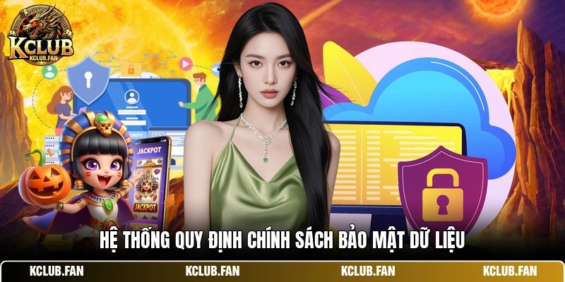 Hệ thống quy định chính sách bảo mật dữ liệu