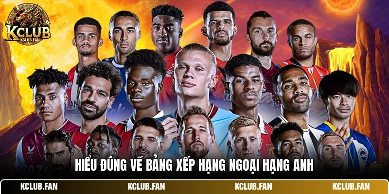 Hiểu đúng về bảng xếp hạng ngoại hạng anh