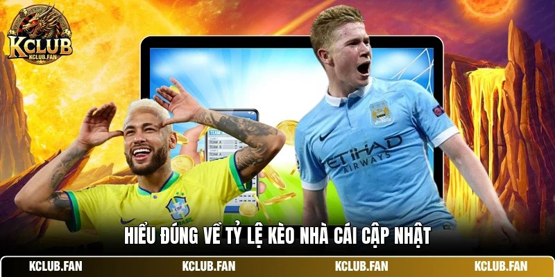 Hiểu đúng về tỷ lệ kèo nhà cái cập nhật