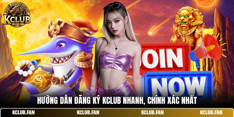 Hướng dẫn đăng ký Kclub nhanh, chính xác nhất