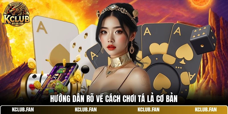 Hướng dẫn rõ về cách chơi tá lả cơ bản