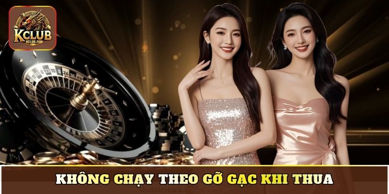 Không chạy theo gỡ gạc khi thua