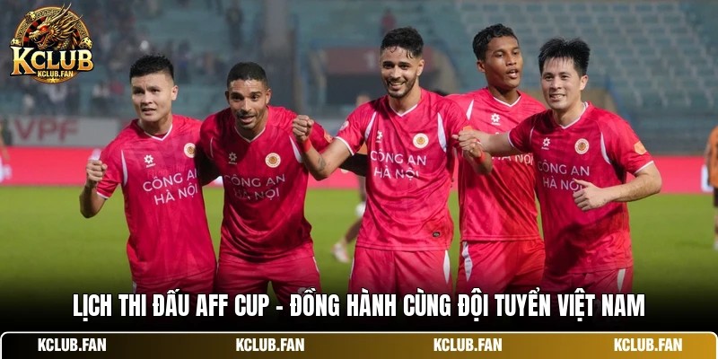 lich thi dau aff cup dong hanh cung doi tuyen viet nam