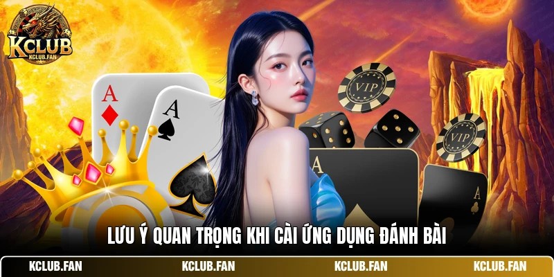 luu y quan trong khi cai ung dung danh bai Lưu ý quan trọng khi cài ứng dụng đánh bài