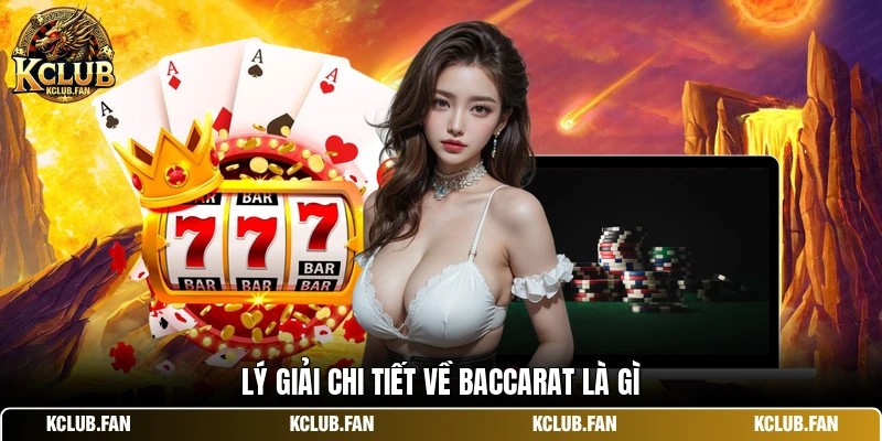 Lý giải chi tiết về baccarat là gì