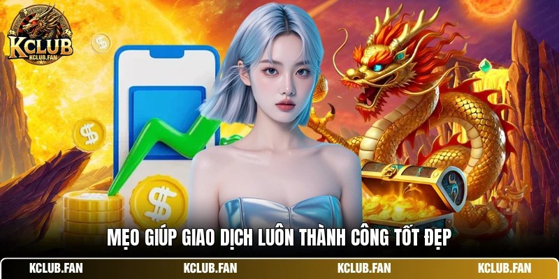 meo giup giao dich luon thanh cong tot dep Mẹo giúp giao dịch luôn thành công tốt đẹp
