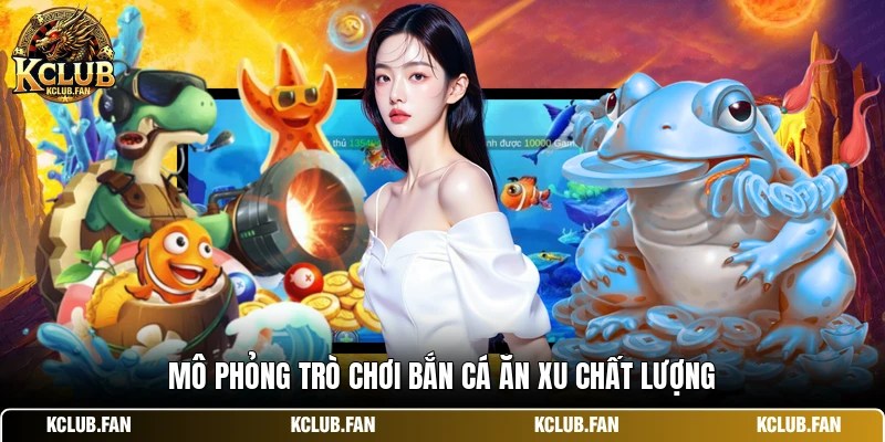 Mô phỏng trò chơi bắn cá ăn xu chất lượng