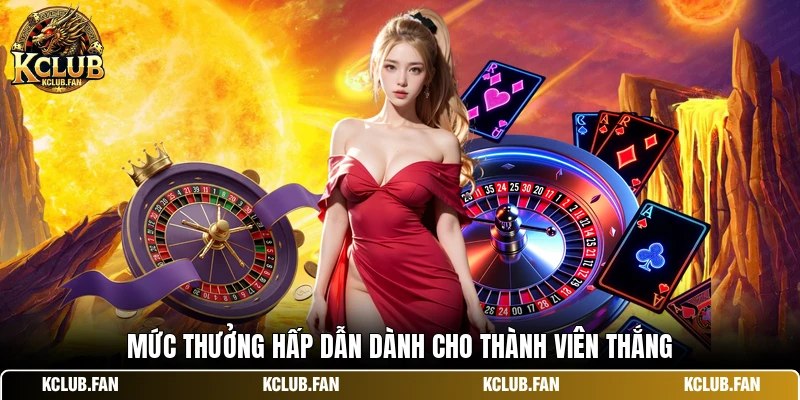 Mức thưởng hấp dẫn dành cho thành viên thắng