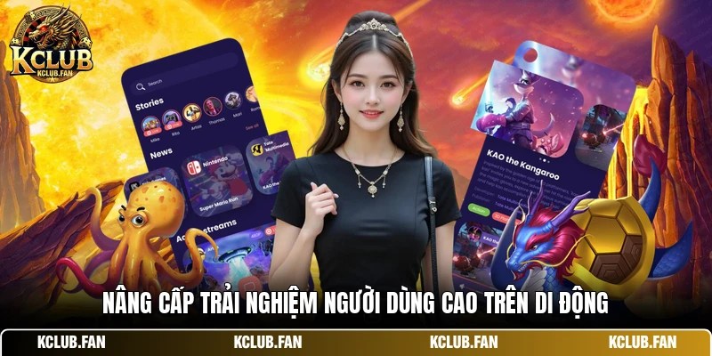 Nâng cấp trải nghiệm người dùng cao trên di động