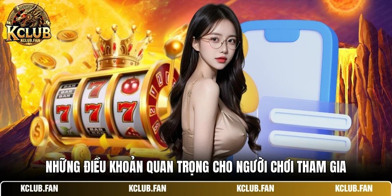 Những điều khoản quan trọng cho người chơi tham gia