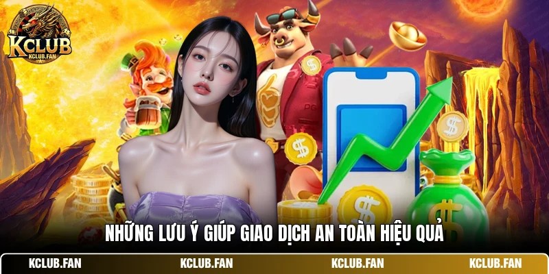 Những lưu ý giúp giao dịch an toàn hiệu quả
