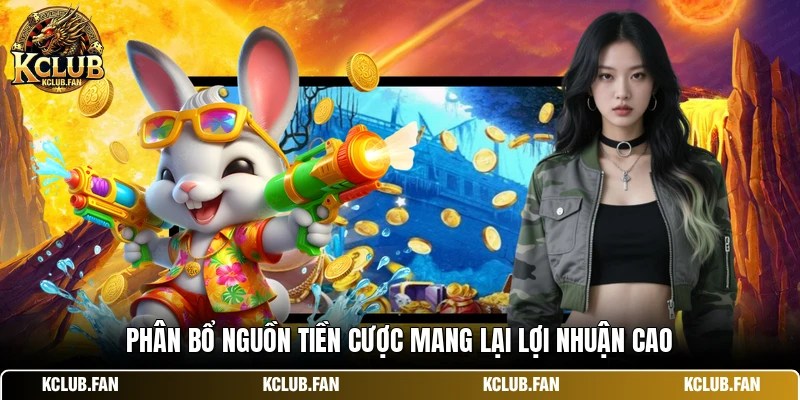 Phân bổ nguồn tiền cược mang lại lợi nhuận cao