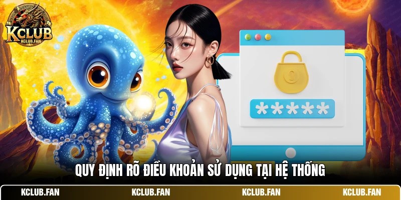 Quy định rõ điều khoản sử dụng tại hệ thống