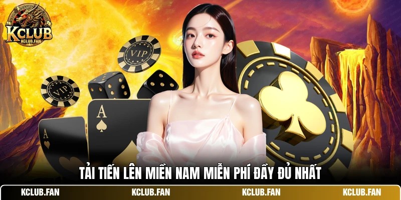 tai tien len mien nam mien phi day du nhat Tải tiến lên miền nam miễn phí đầy đủ nhất