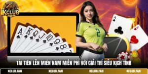tai tien len mien nam mien phi voi giai tri sieu kich tinh
