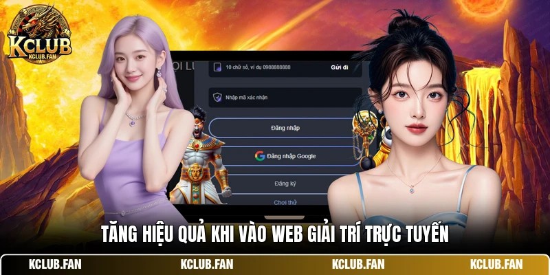 Tăng hiệu quả khi vào web giải trí trực tuyến