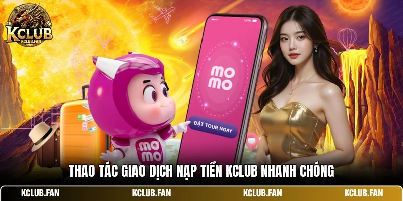 Thao tác giao dịch nạp tiền Kclub nhanh chóng