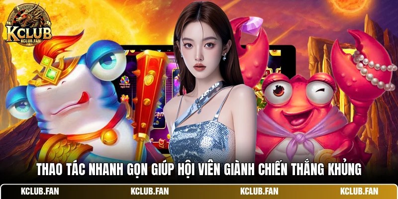 Thao tác nhanh gọn giúp hội viên giành chiến thắng khủng