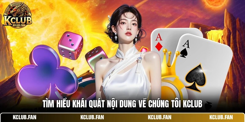 Tìm hiểu khái quát nội dung về chúng tôi Kclub