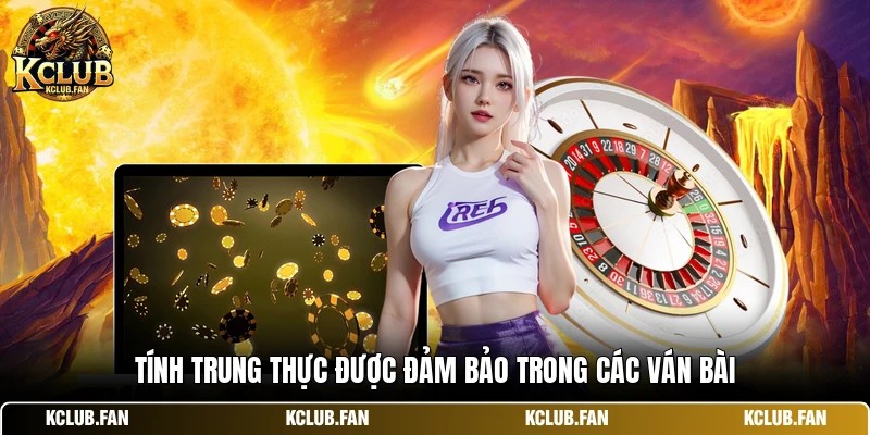Tính trung thực được đảm bảo trong các ván bài