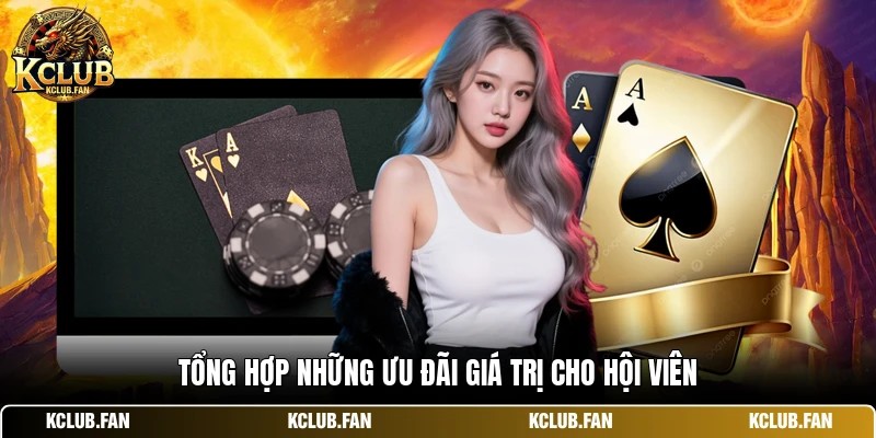 Tổng hợp những ưu đãi giá trị cho hội viên