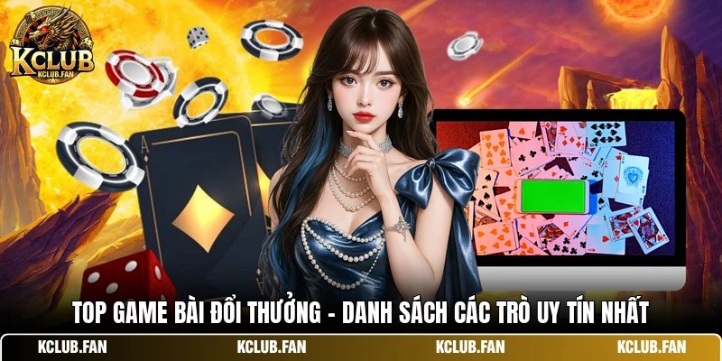 top game bai doi thuong danh sach cac tro uy tin nhat