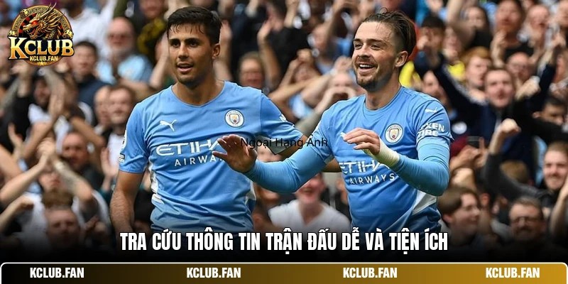 Tra cứu thông tin trận đấu dễ và tiện ích